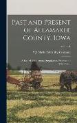 Past and Present of Allamakee County, Iowa: A Record of Settlement, Organization, Progress and Achievement, Volume 1