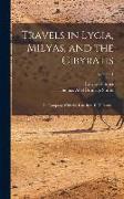 Travels in Lycia, Milyas, and the Cibyratis: In Company With the Late Rev. E. T. Daniell, Volume 1