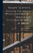 Stanze Di Messer Angelo Poliziano Per La Giostra Del Magnifico Giuliano Di Piero De' Medici