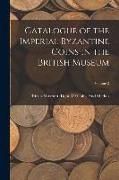 Catalogue of the Imperial Byzantine Coins in the British Museum, Volume 2