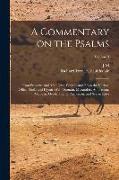 A Commentary on the Psalms: From Primitive and Mediaeval Writers, and From the Various Office-books and Hymns of the Roman, Mazarabic, Ambrosian