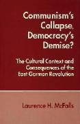 Communism's Collapse, Democracy's Demise?