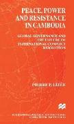 Peace, Power and Resistance in Cambodia: Global Governance and the Failure of International Conflict Resolution