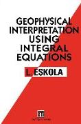 Geophysical Interpretation Using Integral Equations