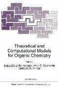 Theoretical and Computational Models for Organic Chemistry