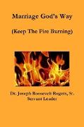 Marriage God's Way (Keep The Fire Burning)