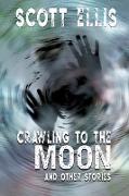Crawling to the Moon and other stories