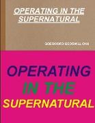 OPERATING IN THE SUPERNATURAL