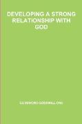 DEVELOPING A STRONG RELATIONSHIP WITH GOD