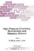 High Pressure Chemistry, Biochemistry and Materials Science
