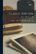 Classic Baptism: An Inquiry Into the Meaning of the Word Baptizö