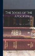 The Books of the Apocrypha: Their Origin, Teaching and Contents