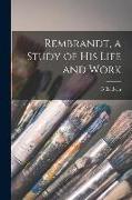 Rembrandt, a Study of his Life and Work