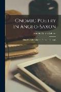 Gnomic Poetry in Anglo-Saxon, Edited With Introduction, Notes and Glossary