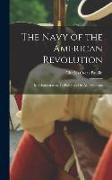 The Navy of the American Revolution, its Administration, its Policy and its Achievements