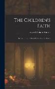 The Children's Faith: Instructions to Children On the Apostles' Creed