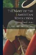 The Navy of the American Revolution, its Administration, its Policy and its Achievements