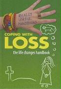 Coping with Loss. the Life Changes Handbook