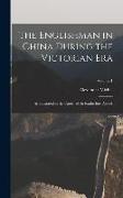 The Englishman in China During the Victorian Era: As Illustrated in the Career of Sir Rutherford Alcock, Volume 1