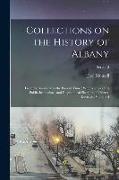 Collections on the History of Albany: From its Discovery to the Present Time, With Notices of its Public Institutions, and Biographical Sketches of Ci