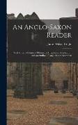 An Anglo-Saxon Reader: With Notes, a Complete Glossary, a Chapter on Versification and an Outline of Anglo-Saxon Grammar