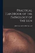 Practical Handbook of the Pathology of the Skin