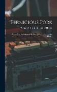 Pernicious Pork, or, Astounding Revelations of the Evil Effects of Eating Swine Flesh