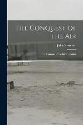 The Conquest of the Air: The Romance of Aerial Navigation