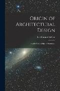 Origin of Architectural Design: Or, the Archaeology of Astronomy