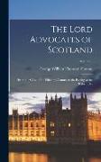 The Lord Advocates of Scotland: From the Close of the Fifteenth Century to the Passing of the Reform Bill, Volume 2