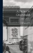 A French Grammar: Containing, Besides the Rules of the Language, a Complete Treatise On Prepositions