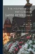 The Founding of the German Empire by William I, Based Chiefly Upon Prussian State Documents, Volume 1