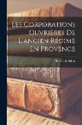 Les Corporations Ouvrières De L'ancien Régime En Provence