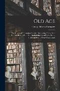 Old Age: The Results of Information Received Respecting Nearly Nine Hundred Persons Who Had Attained the Age of Eighty Years, I