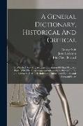 A General Dictionary, Historical And Critical: In Which A New And Accurate Translation Of That Of ... Mr. Bayle, With The Corrections And Observations