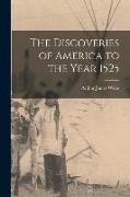 The Discoveries of America to the Year 1525
