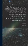 The Inequalities in the Motion of the Moon due to the Direct Action of the Planets. An Essay Which Obtained the Adams Prize in the University of Cambr