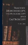 Tracheo-bronchoscopy, Esophagoscopy and Gastroscopy