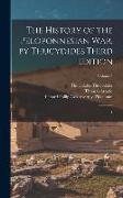 The History of the Peloponnesian War, by Thucydides, Third Edition: 1, Volume I