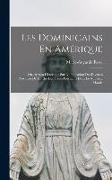 Les Dominicains En Amérique: Ou, Aperçu Historique Sur La Fondation Des Diverses Provinces De L'ordre Des Frères Prêcheurs Dans Le Nouveau Monde