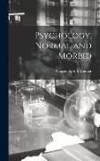 Psychology, Normal and Morbid