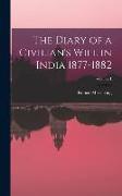 The Diary of a Civilian's Wife in India 1877-1882, Volume 1