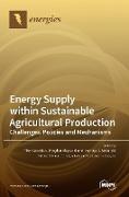 Energy Supply within Sustainable Agricultural Production