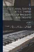 The Choral Service of the United Church of England and Ireland: Being an Enquiry Into the Liturgical System of the Cathedral and Collegiate Foundation