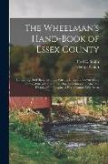 The Wheelman's Hand-Book of Essex County: Containing Brief Sketches of the Various Cities and Towns of the County, With a List of Their Objects of Int