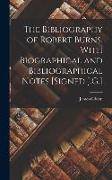 The Bibliography of Robert Burns, With Biographical and Bibliographical Notes [Signed J.G.]