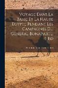 Voyage Dans La Basse Et La Haute Egypte Pendant Les Campagnes Du General Bonaparte. 4. Ed