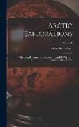 Arctic Explorations: The Second Grinnell Expedition In Search Of Sir John Franklin, 1853, '54, '55, Volume 1