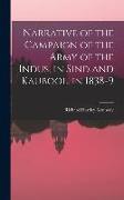 Narrative of the Campaign of the Army of the Indus, in Sind and Kaubool, in 1838-9