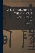 A Dictionary of the Chinese Language: In Three Parts, Volume 6